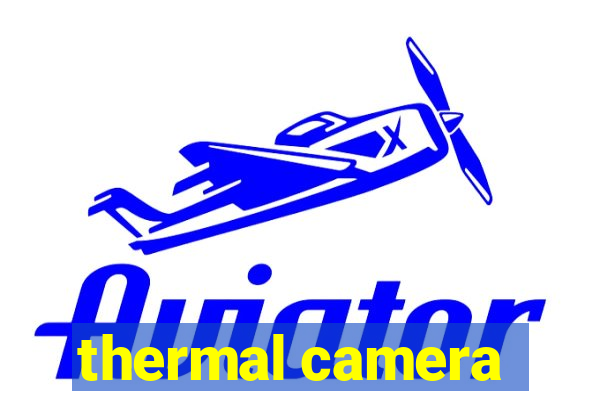 thermal camera