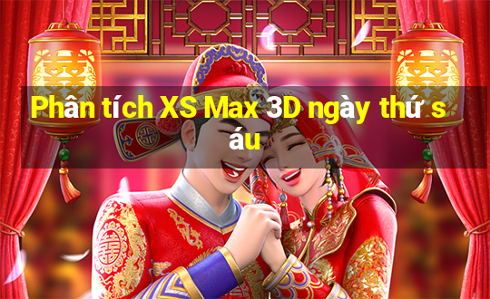 Phân tích XS Max 3D ngày thứ sáu