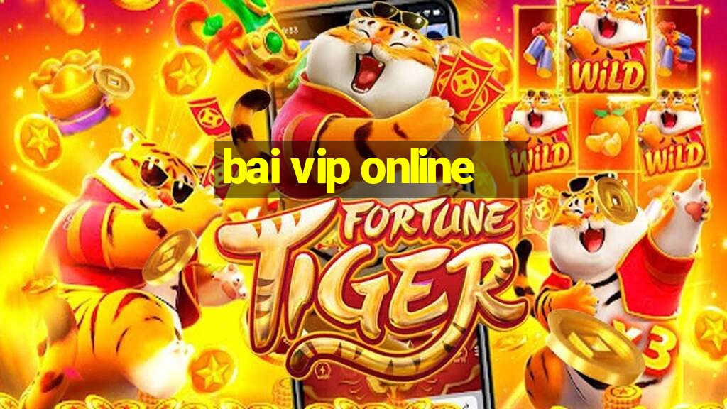 bai vip online