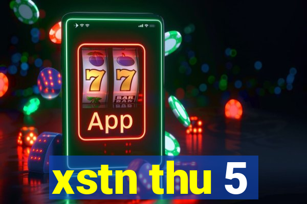 xstn thu 5