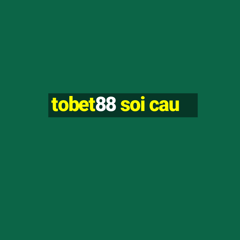 tobet88 soi cau