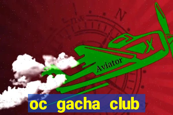 oc gacha club đẹp nhất