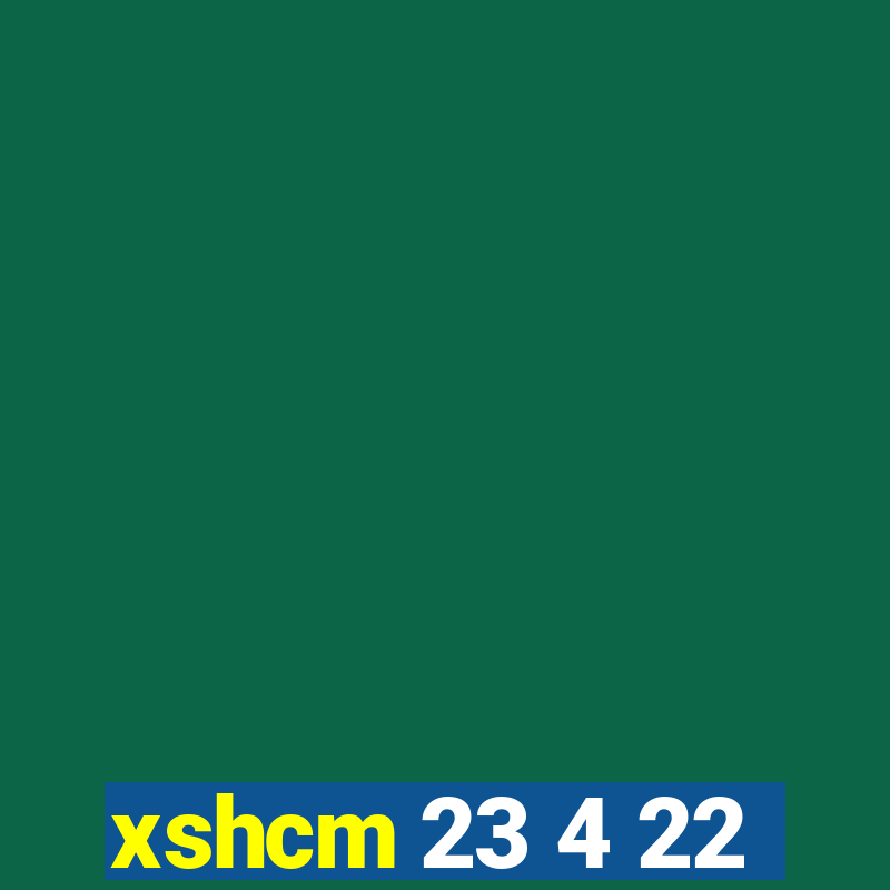 xshcm 23 4 22