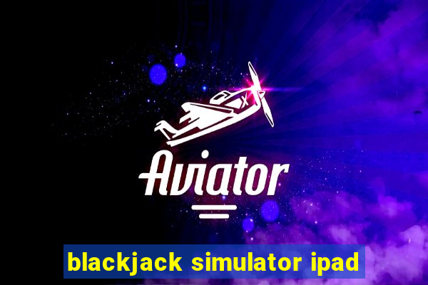 blackjack simulator ipad