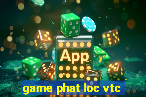 game phat loc vtc