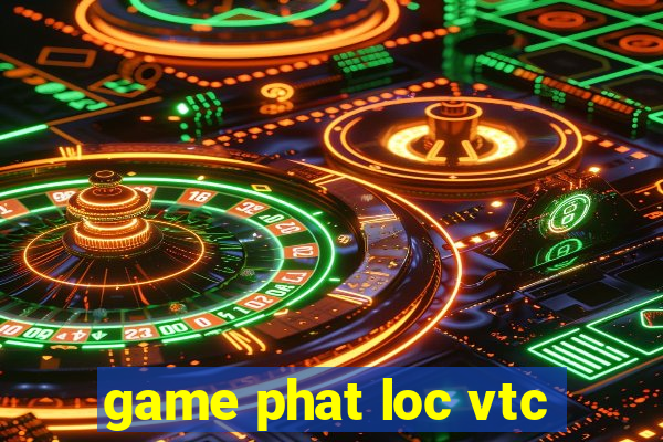 game phat loc vtc