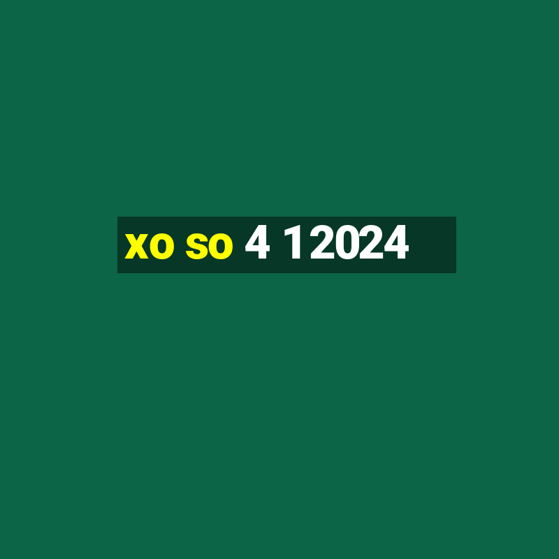 xo so 4 1 2024