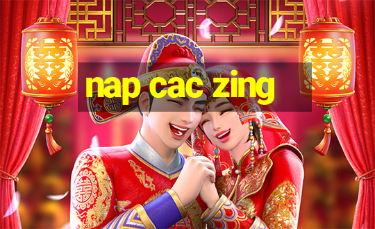 nap cac zing