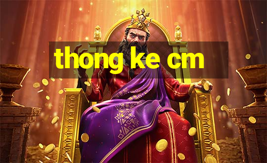 thong ke cm