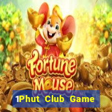 1Phut Club Game Bài Chắn