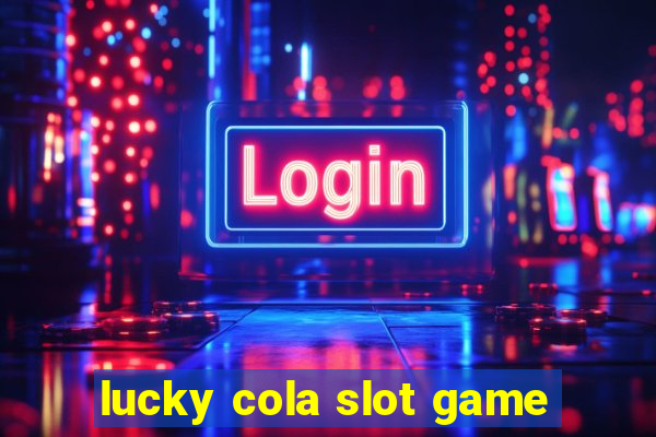 lucky cola slot game