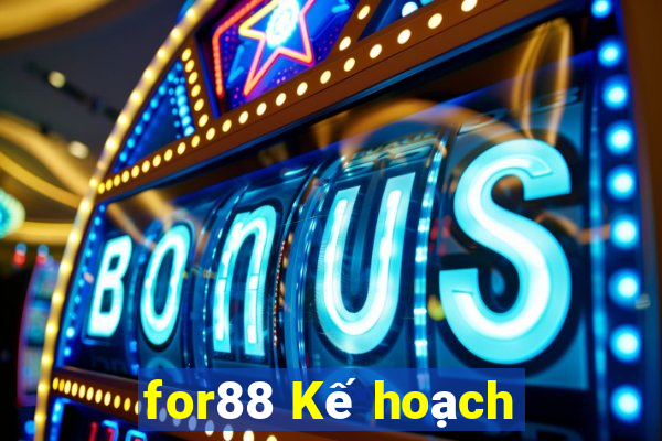 for88 Kế hoạch