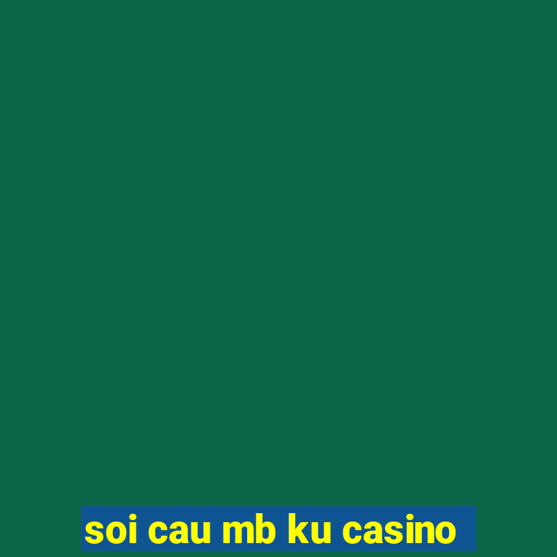 soi cau mb ku casino