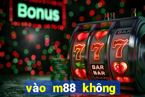 vào m88 không bị chặn