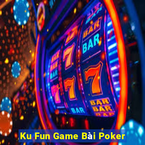 Ku Fun Game Bài Poker