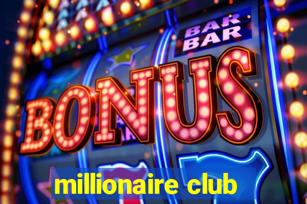 millionaire club