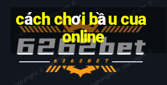 cách chơi bầu cua online