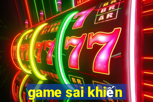 game sai khiến