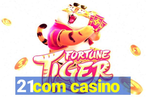 21com casino