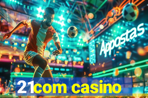 21com casino