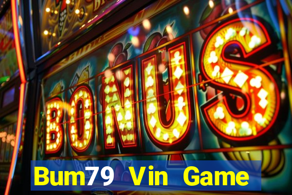 Bum79 Vin Game Bài Vàng