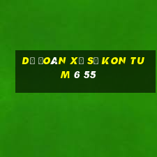 dự đoán xổ số kon tum 6 55