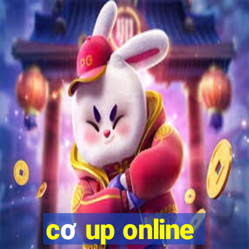 cơ up online