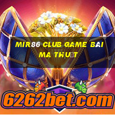 Mir86 Club Game Bài Ma Thuật