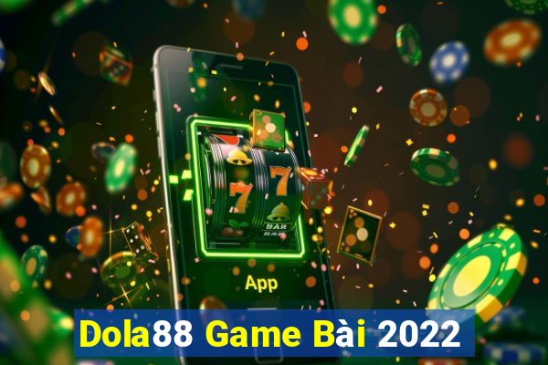 Dola88 Game Bài 2022