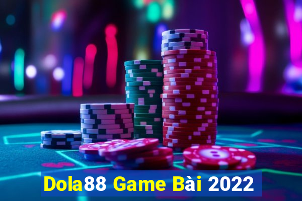 Dola88 Game Bài 2022