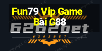 Fun79 Vip Game Bài G88