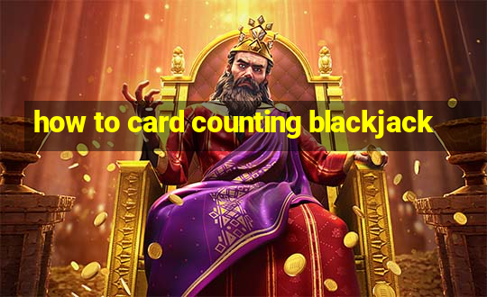 how to card counting blackjack