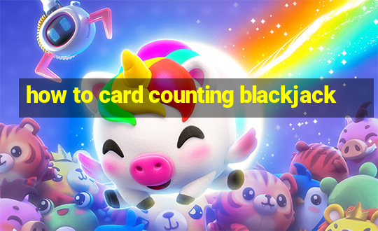 how to card counting blackjack