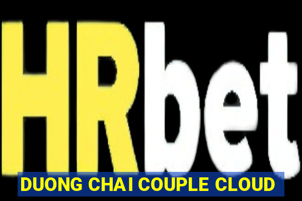 DUONG CHAI COUPLE CLOUD