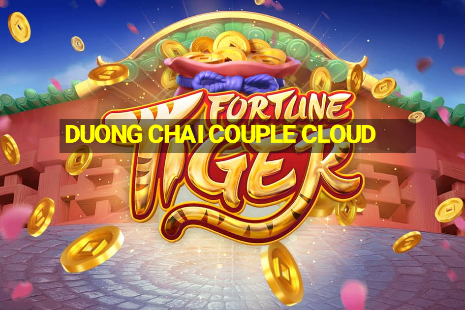 DUONG CHAI COUPLE CLOUD