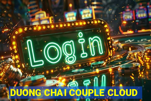 DUONG CHAI COUPLE CLOUD