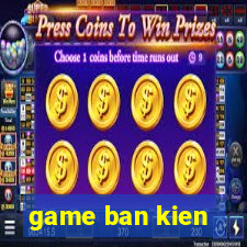 game ban kien