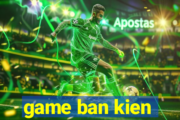 game ban kien