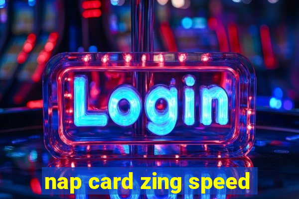 nap card zing speed