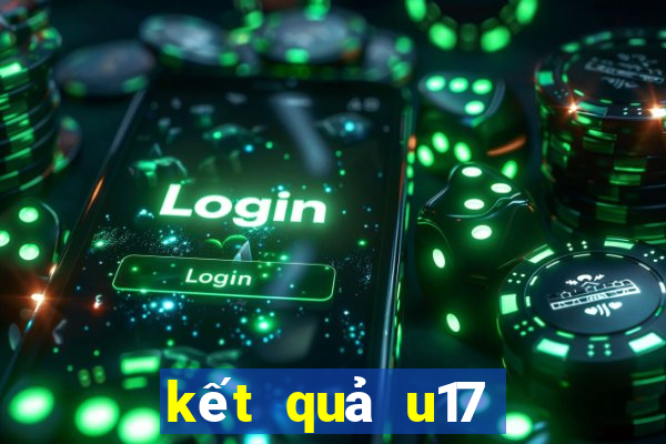 kết quả u17 thế giới tại indonesia