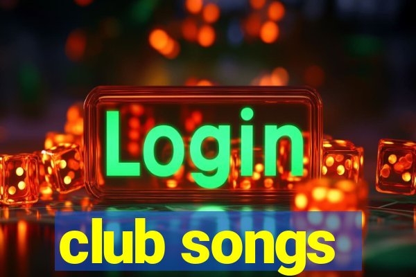 club songs