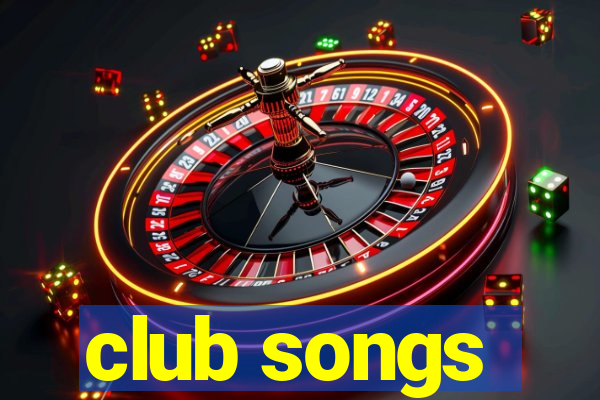 club songs