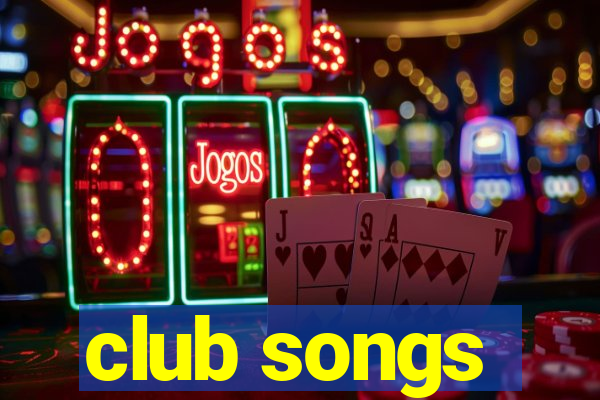 club songs