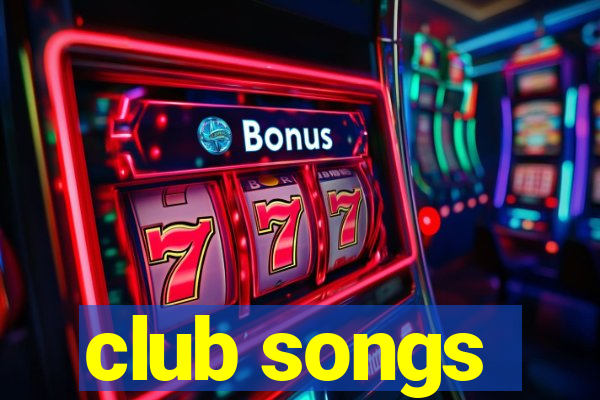 club songs