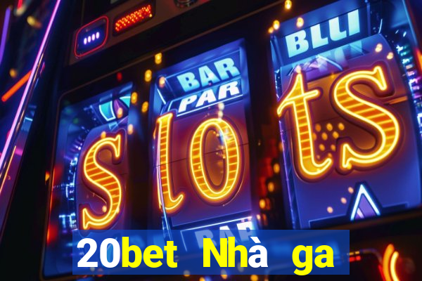 20bet Nhà ga hành khách xổ số