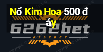 Nổ Kim Hoa 500 đáy