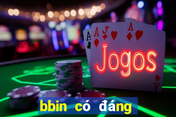 bbin có đáng tin cậy không