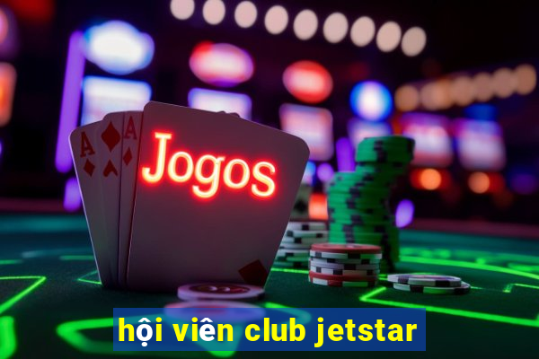 hội viên club jetstar