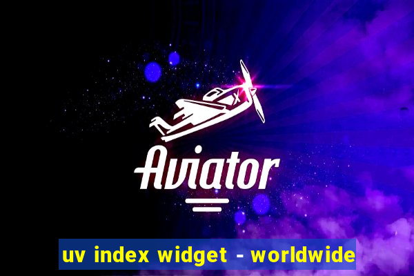 uv index widget - worldwide