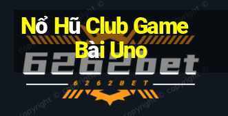 Nổ Hũ Club Game Bài Uno